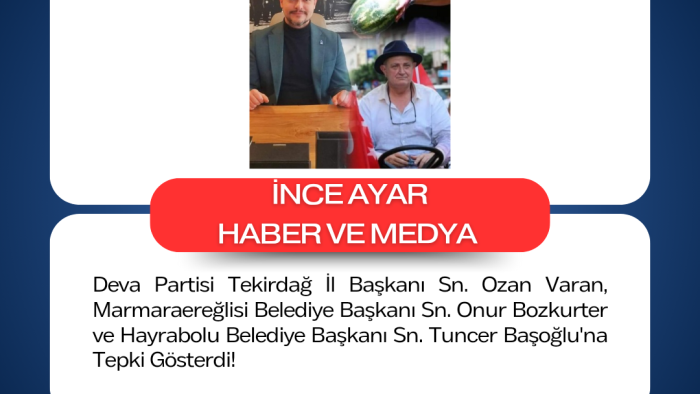 Deva Partisi Tekirdağ İl Başkanı Sn. Ozan Varan, Marmaraereğlisi Belediye Başkanı Sn. Onur Bozkurter ve Hayrabolu Belediye Başkanı Sn. Tuncer Başoğlu'na Tepki Gösterdi!